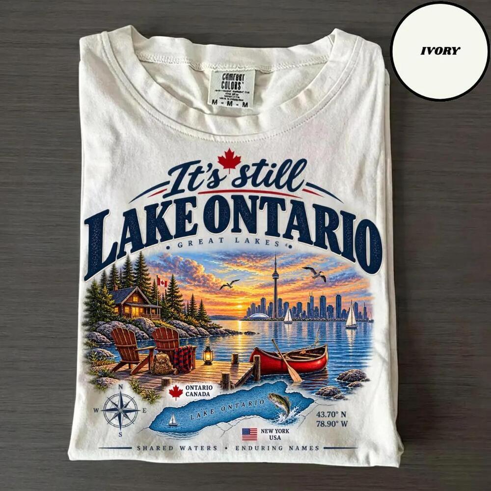 Its Still Lake Ontario Great Lakes Funny Satire T Shirt